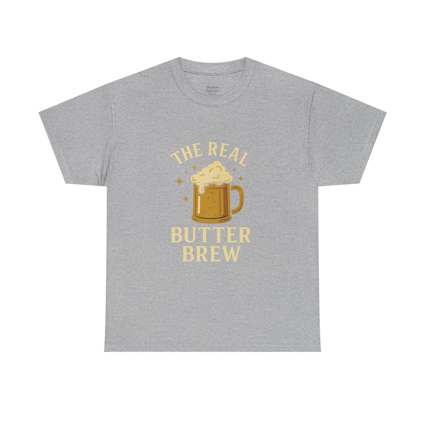 Unisex T-Shirt, 'The Real Butter Brew' Tee, Fun Drinking Shirt, Gift for Beer Lovers, Perfect for Parties & Celebrations