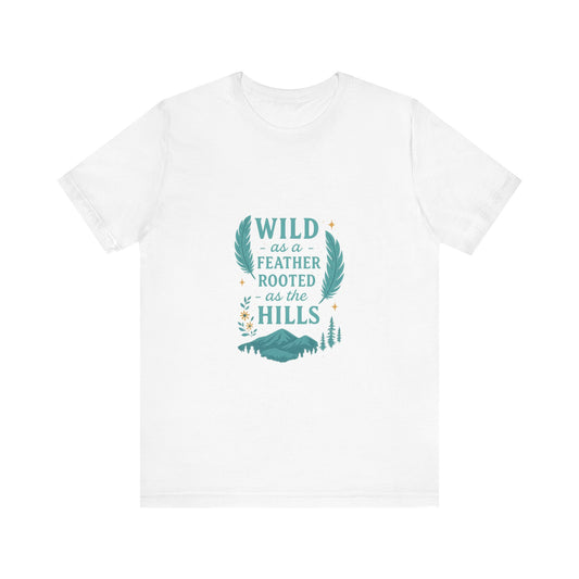 Nature-Inspired Unisex Tee | Wild as a Feather Rooted as the Hills Shirt, Outdoor Lover Gift, Eco-Friendly Apparel, Adventure T-Shirt, [...]
