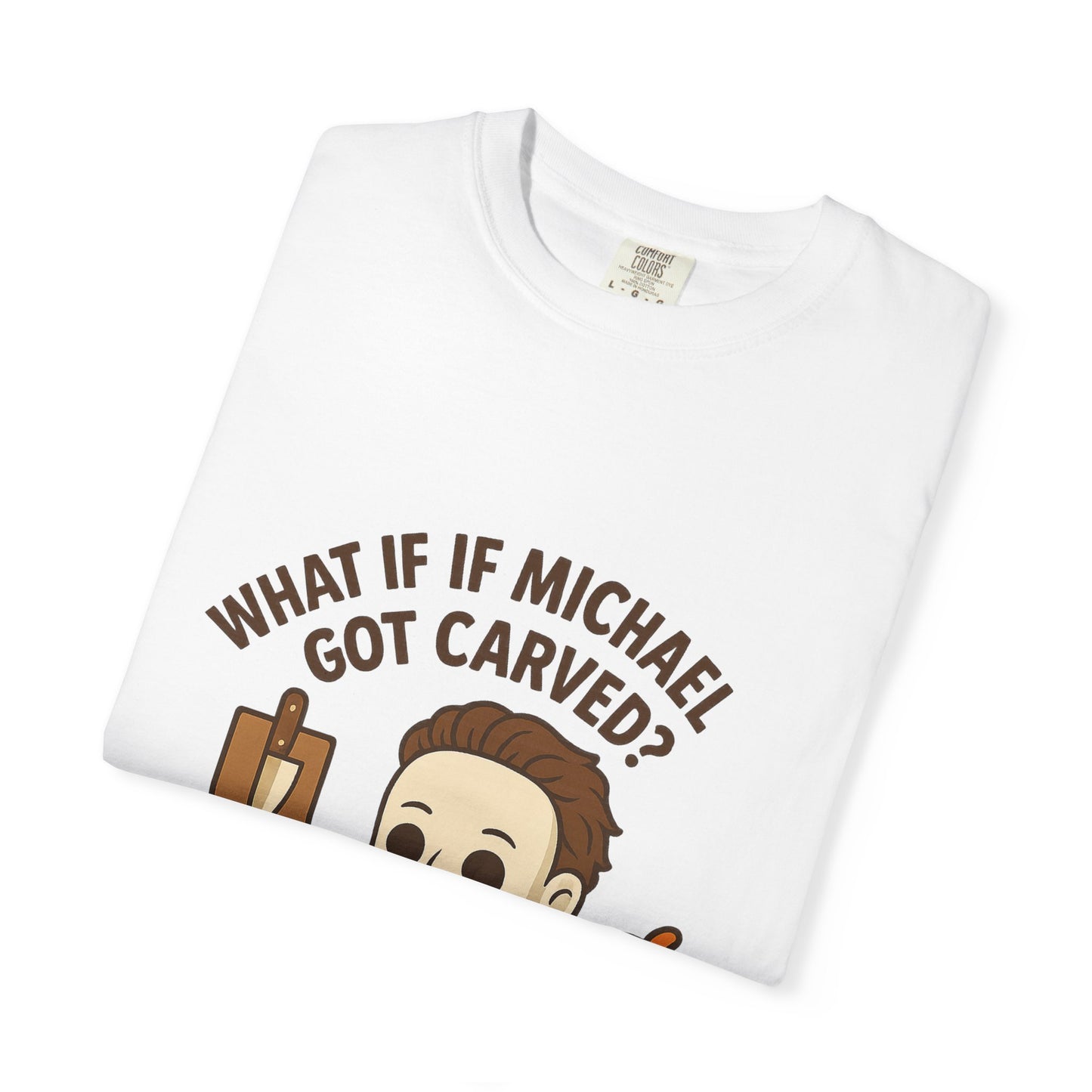 Halloween Themed T-shirt: What If Michael Got Carved?, Unisex Tee, Spooky Season Shirt, Fall Apparel, Fun Halloween Gift